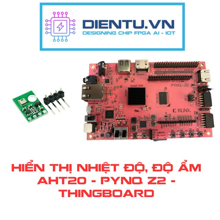 Hiển thị nhiệt độ, độ ẩm lên LCD và ThingsBoard với FPGA board Z2 (PYNQ-Z2)